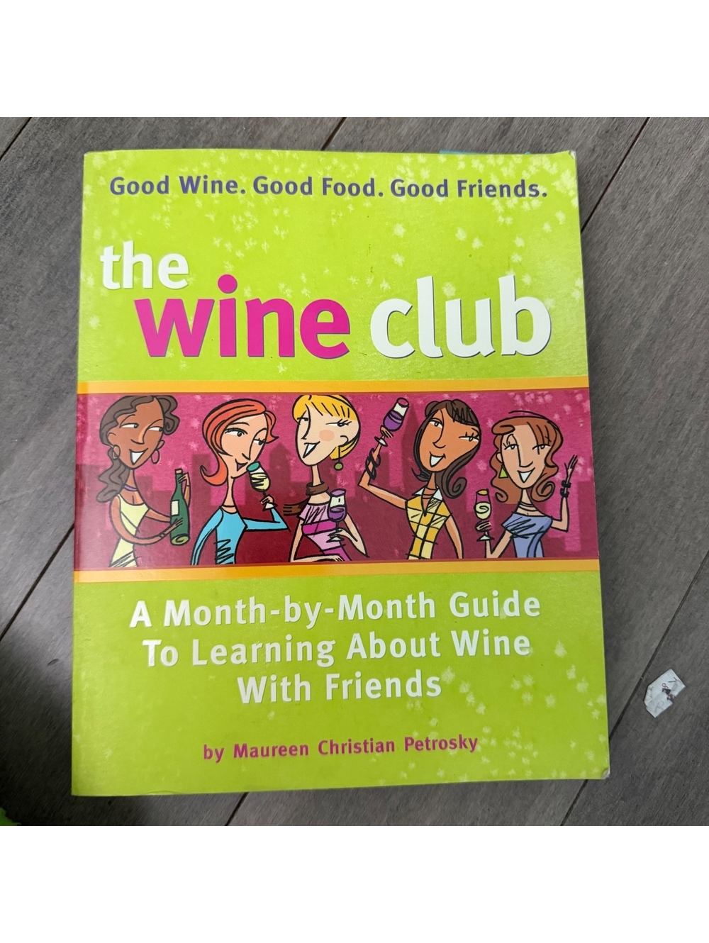 The Wine Club: A Month-by-Month Guide to Learning About Wine with Friends Book